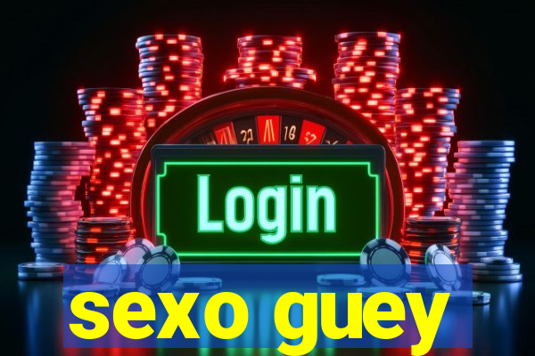 sexo guey